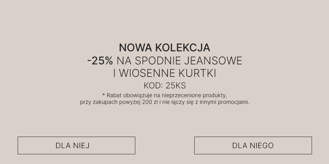 -25% na kurtki i spodnie jeansowe z nowej kolekcji do zakupów powyżej 200 zł