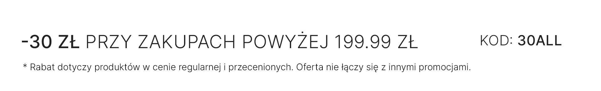 30 zł rabatu do zakupów powyżej 199,99 zł