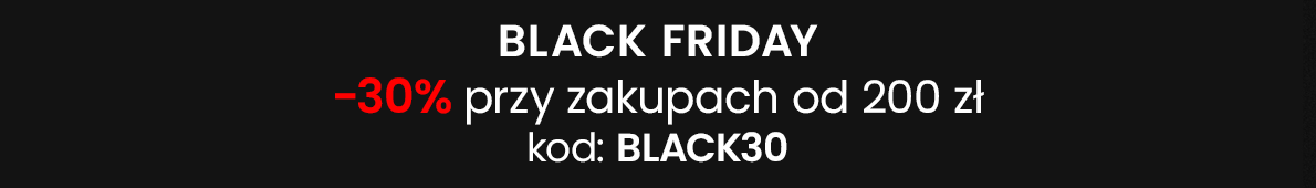 BLACK WEEK 30% OD 200ZŁ